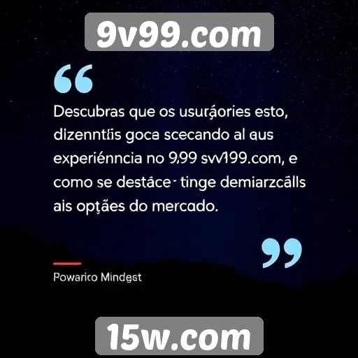 Feedback de usuários sobre a experiência no 9v99.com
